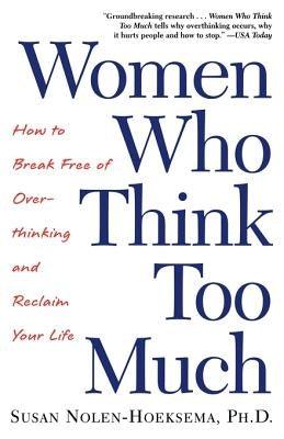 Women Who Think Too Much: How to Break Free of Overthinking and Reclaim Your Life - Paperback | Diverse Reads