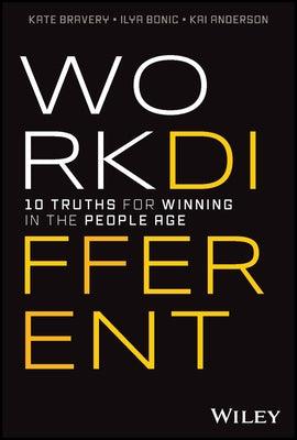Work Different: 10 Truths for Winning in the People Age - Hardcover | Diverse Reads