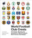 World Football Club Crests: The Design, Meaning and Symbolism of World Football's Most Famous Club Badges - Hardcover | Diverse Reads