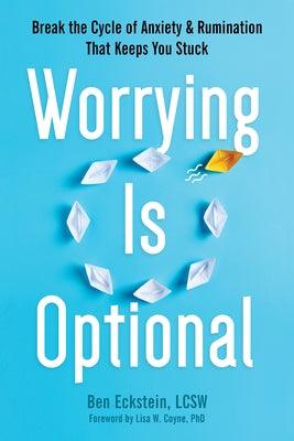 Worrying Is Optional: Break the Cycle of Anxiety and Rumination That Keeps You Stuck - Paperback | Diverse Reads