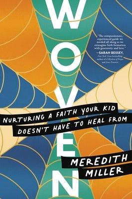 Woven: Nurturing a Faith Your Kid Doesn't Have to Heal from - Hardcover | Diverse Reads