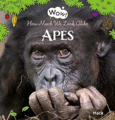 Wow! Apes. How Much We Look Alike - Hardcover | Diverse Reads