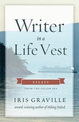 Writer in a Life Vest: Essays from the Salish Sea - Paperback | Diverse Reads