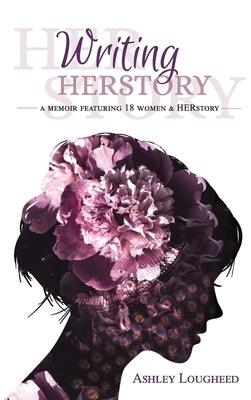 Writing HERstory: A Memoir Featuring 18 Women and HERstory - Hardcover | Diverse Reads