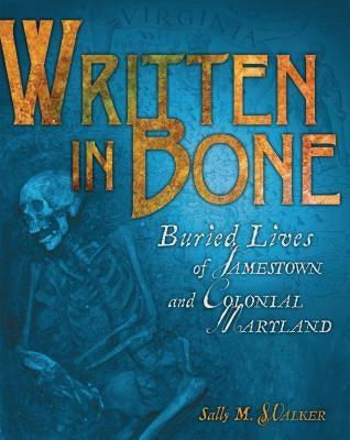 Written in Bone: Buried Lives of Jamestown and Colonial Maryland - Hardcover | Diverse Reads