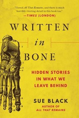 Written in Bone: Hidden Stories in What We Leave Behind - Hardcover | Diverse Reads