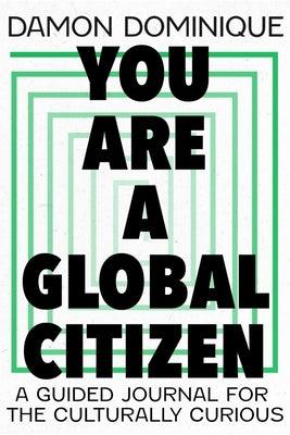 You Are a Global Citizen: A Guided Journal for the Culturally Curious - Hardcover | Diverse Reads