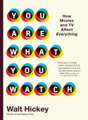 You Are What You Watch: How Movies and TV Affect Everything - Hardcover | Diverse Reads