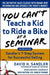 You Can't Teach a Kid to Ride a Bike at a Seminar, 2nd Edition: Sandler Training's 7-Step System for Successful Selling - Hardcover | Diverse Reads