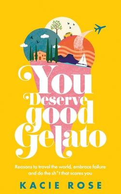 You Deserve Good Gelato - Paperback | Diverse Reads