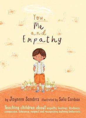 You, Me and Empathy: Teaching children about empathy, feelings, kindness, compassion, tolerance and recognising bullying behaviours - Hardcover | Diverse Reads