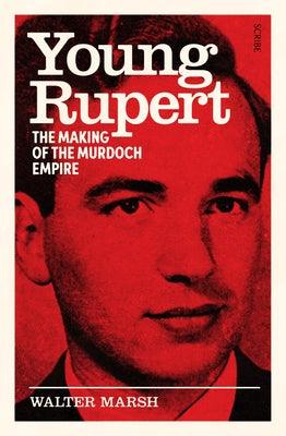 Young Rupert: The Making of the Murdoch Empire - Paperback | Diverse Reads