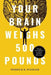 Your Brain Weighs 500 Pounds: Change Your Mindset to Achieve Desired Outcomes - Hardcover | Diverse Reads