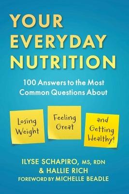 Your Everyday Nutrition: 100 Answers to the Most Common Questions about Losing Weight, Feeling Great, and Getting Healthy - Paperback | Diverse Reads
