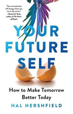 Your Future Self: How to Make Tomorrow Better Today - Hardcover | Diverse Reads