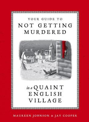 Your Guide to Not Getting Murdered in a Quaint English Village - Hardcover | Diverse Reads