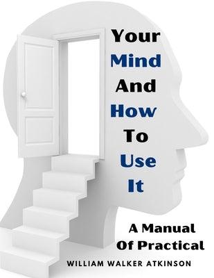 Your Mind And How To Use It: A Manual Of Practical - Paperback | Diverse Reads