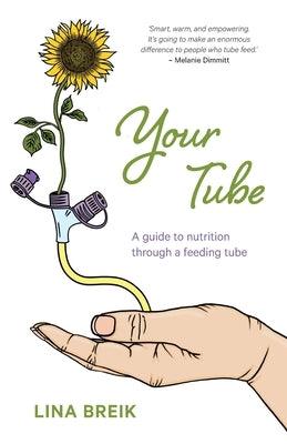 Your Tube: A guide to nutrition through a feeding tube - Paperback | Diverse Reads
