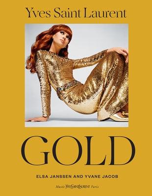 Yves Saint Laurent: Gold - Hardcover | Diverse Reads