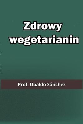 Zdrowy wegetarianin - Paperback | Diverse Reads