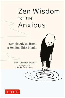 Zen Wisdom for the Anxious: Simple Advice from a Zen Buddhist Monk - Hardcover | Diverse Reads