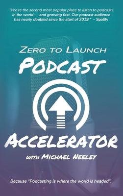 Zero to Launch Podcast Accelerator - Hardcover | Diverse Reads