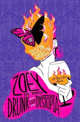 Zoey Is Too Drunk for This Dystopia - Hardcover | Diverse Reads