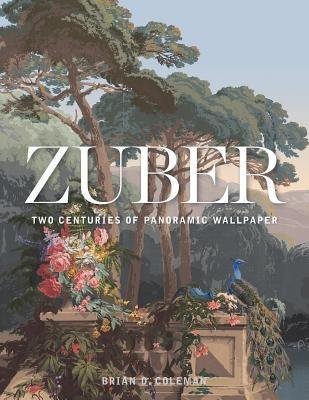 Zuber: Two Centuries of Panoramic Wallpaper - Hardcover | Diverse Reads