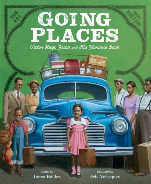 Going Places: Victor Hugo Green and His Glorious Book - Hardcover | Diverse Reads