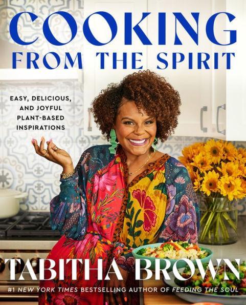 Cooking from the Spirit: Easy, Delicious, and Joyful Plant-Based Inspirations - Hardcover | Diverse Reads