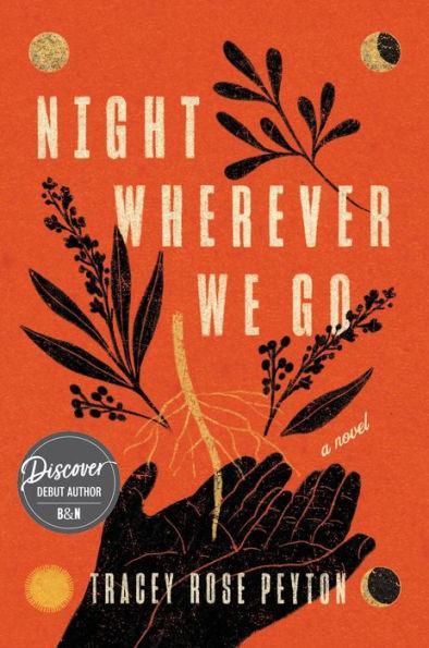 Night Wherever We Go: A Novel - Hardcover | Diverse Reads