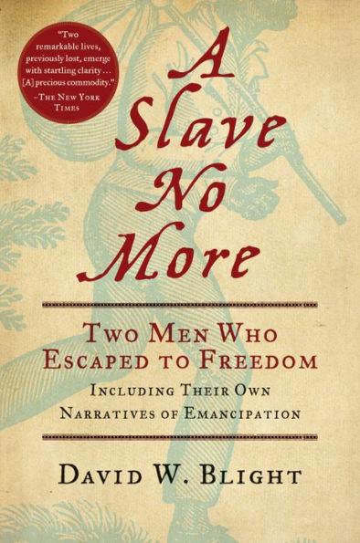 A Slave No More: Two Men Who Escaped to Freedom, Including Their Own Narratives of Emancipation - Paperback(First Edition) | Diverse Reads