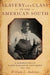 Slavery and Class in the American South: A Generation of Slave Narrative Testimony, 1840-1865 - Hardcover | Diverse Reads