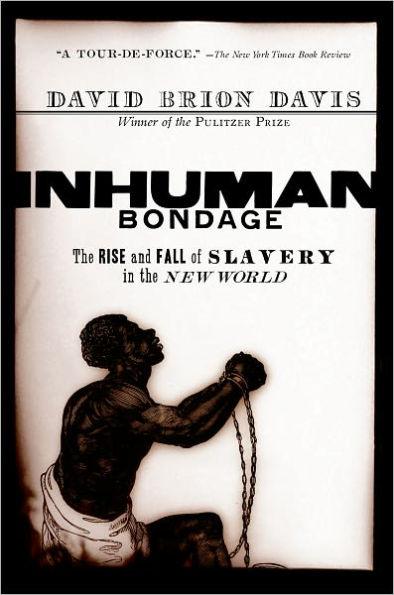 Inhuman Bondage: The Rise and Fall of Slavery in the New World -  | Diverse Reads
