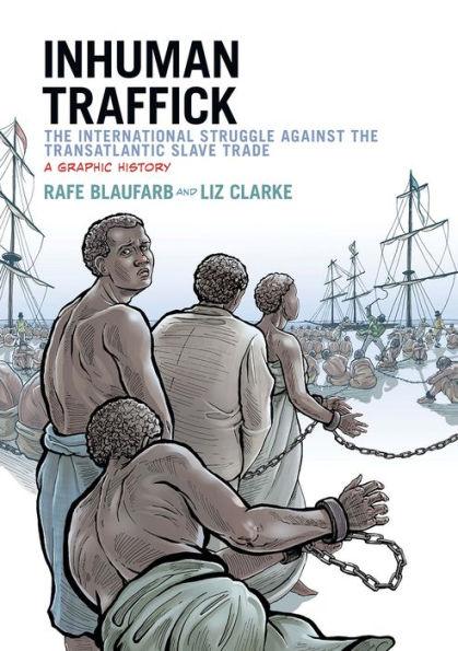 Inhuman Traffick: The International Struggle against the Transatlantic Slave Trade: A Graphic History - Paperback(New Edition) | Diverse Reads