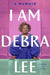 I Am Debra Lee: A Memoir - Hardcover | Diverse Reads