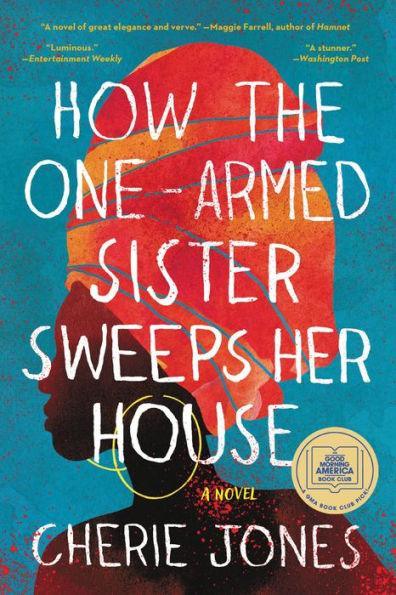 How the One-Armed Sister Sweeps Her House: A Novel -  | Diverse Reads