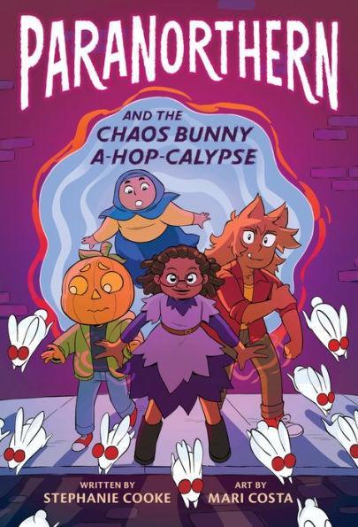 Paranorthern: And the Chaos Bunny A-hop-calypse - Hardcover | Diverse Reads