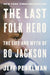 The Last Folk Hero: The Life and Myth of Bo Jackson - Hardcover | Diverse Reads