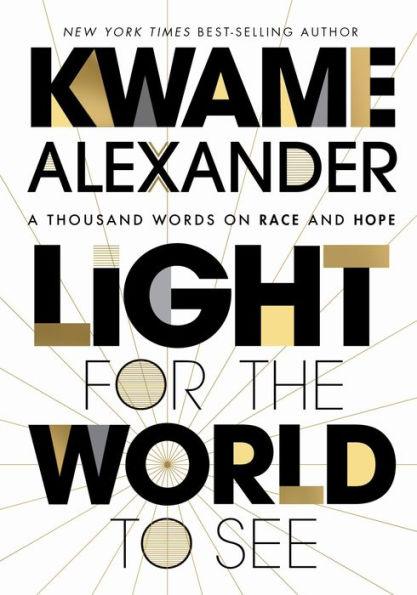 Light For The World To See: A Thousand Words on Race and Hope - Hardcover | Diverse Reads