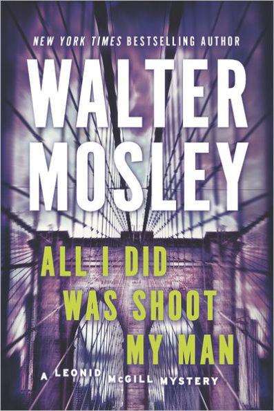 All I Did Was Shoot My Man (Leonid McGill Series #4) - Paperback | Diverse Reads