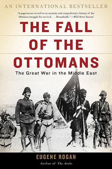 The Fall of the Ottomans: The Great War in the Middle East - Paperback(First Trade Paper Edition) | Diverse Reads