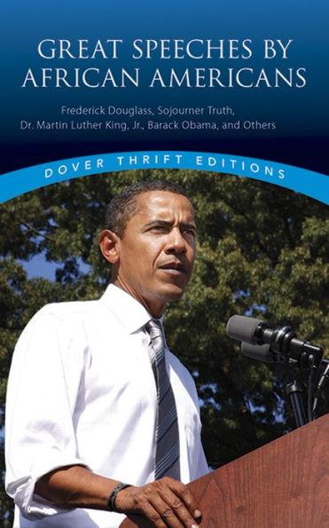 Great Speeches by African Americans: Frederick Douglass, Sojourner Truth, Dr. Martin Luther King, Jr., Barack Obama, and Others - Paperback | Diverse Reads