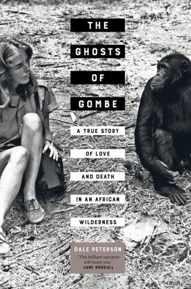 The Ghosts of Gombe: A True Story of Love and Death in an African Wilderness - Hardcover(First Edition) | Diverse Reads