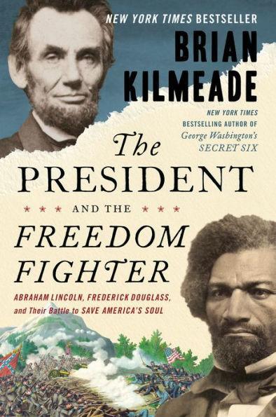 The President and the Freedom Fighter: Abraham Lincoln, Frederick Douglass, and Their Battle to Save America's Soul - Hardcover | Diverse Reads