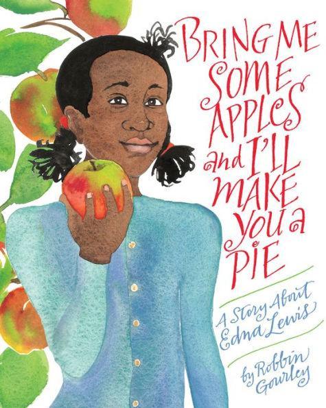 Bring Me Some Apples and I'll Make You a Pie: A Story About Edna Lewis - Paperback(Reprint) | Diverse Reads