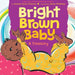 Bright Brown Baby -  | Diverse Reads