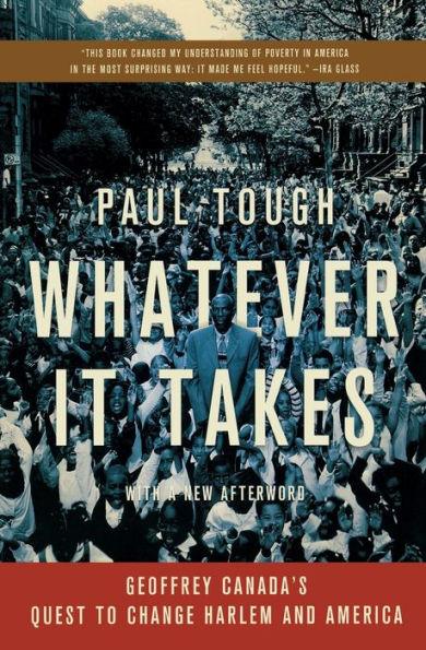 Whatever It Takes: Geoffrey Canada's Quest to Change Harlem and America - Paperback(First Edition) | Diverse Reads