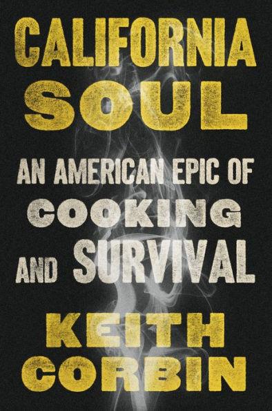 California Soul: An American Epic of Cooking and Survival - Hardcover | Diverse Reads