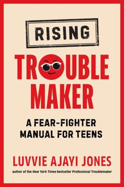 Rising Troublemaker: A Fear-Fighter Manual for Teens - Hardcover | Diverse Reads